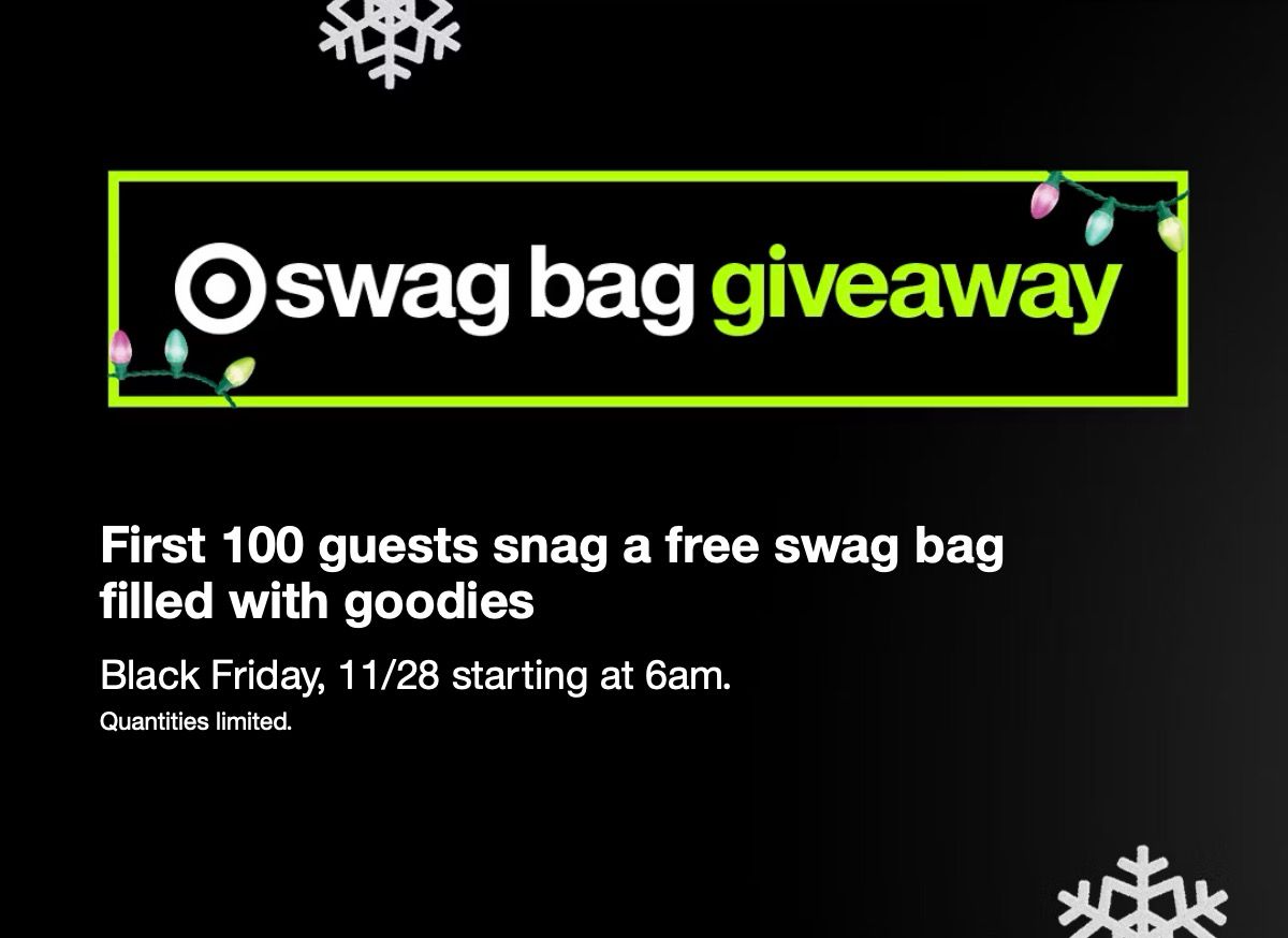 Target Black Friday Swag Bag Giveaway.First 100 guests snag a free swag bag filled with goodies. Black Friday, 11/28 starting at 6am