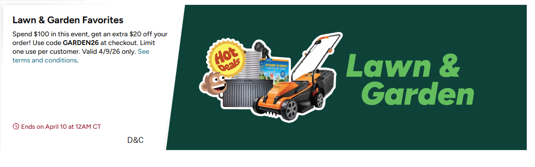 Lawn & Garden FavoritesSpend $100 in this event, get an extra $20 off your order! Use code GARDEN26 at checkout