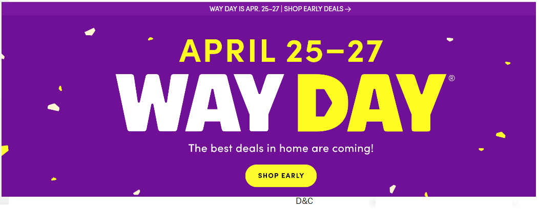 WAYFAIR WAYDAY starts April 25th.