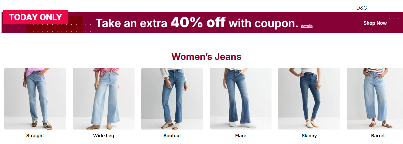 Women’s Jeans extra 40% off today only. Coupon: GOSAVE40