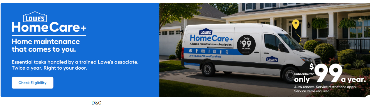 Lowe’s HomeCare+ Service for $99/yr7 Services. 2 annual visits